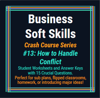 Preview of Crash Course: Business Soft Skills #13: How to Handle Conflict Worksheet