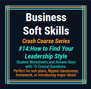 Preview of Crash Course: Business Soft Skills #14: Finding Your Leadership Style Worksheet