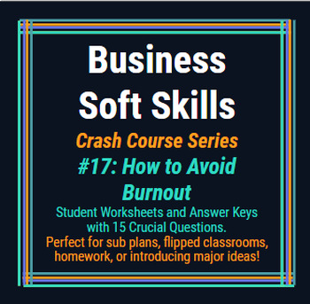 Preview of Crash Course: Business Soft Skills #17: How to Avoid Burnout Worksheet
