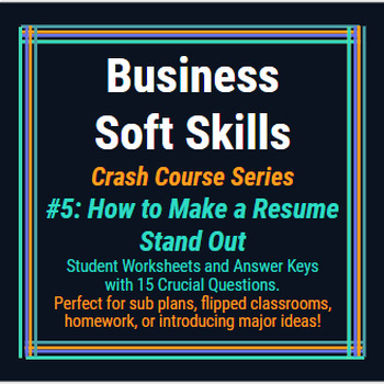 Preview of Crash Course: Business Soft Skills #5: How to Make a Resume Stand Out Worksheet