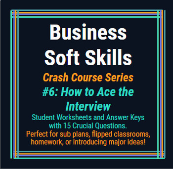 Preview of Crash Course: Business Soft Skills #6: How to Ace the Interview Worksheet