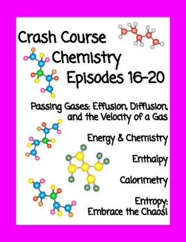 Preview of Crash Course Chemistry #16-20 (Enthalpy, Gases, Calorimetry, Entropy, Energy)