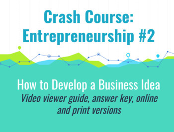 Preview of Crash Course: Entrepreneurship #2 How to Develop a Business Idea Worksheet