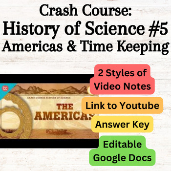 Preview of Crash Course History of Science #5 Americas & Time Keeping Video Notes EDITABLE