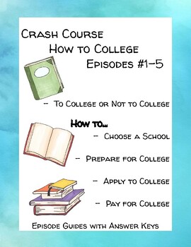 Preview of Crash Course How to College #1-5 - Choose, Prepare, Applying, Paying for College