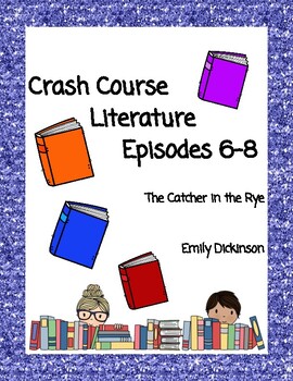 Preview of Crash Course Literature Season 1: #6-8 (The Catcher in the Rye, Emily Dickinson)