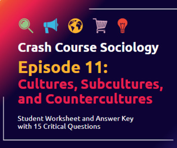 Preview of Crash Course Sociology #11: Cultures, Subcultures, and Countercultures Worksheet