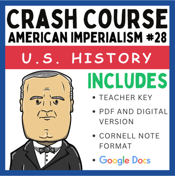 Preview of Crash Course U.S. History: American Imperialism #28 (Google Docs & PDF)