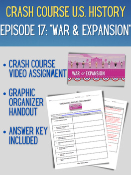 Preview of Crash Course U.S. History: Episode 17 "War & Expansion" (With Answer Key)