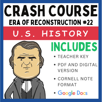 Preview of Crash Course U.S. History: Era of Reconstruction & 1876 #22 (Google Docs & PDF)