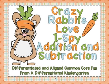 Preview of Crazy Rabbits Love I-Spy Addition and Subtraction-Differentiated and Aligned