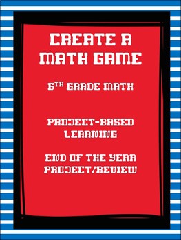 Preview of Create A Math Game! Project-Based Learning End of Year Activity RUBRICS Included