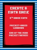 Create A Math Game! Project-Based Learning End of Year Act