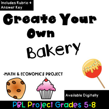Preview of Create Your Own Bakery Math PBL Project WITH RUBRIC