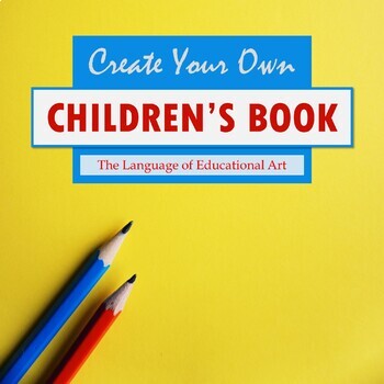 Preview of Create a Children's Book! — ELA Art — Creative Story Writing Unit — CCSS Rubric