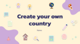 Create Your Own Country end of year project with slides an