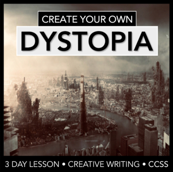 Preview of Create Your Own Dystopia - 3 Day Lesson Plan - Students write their own story!
