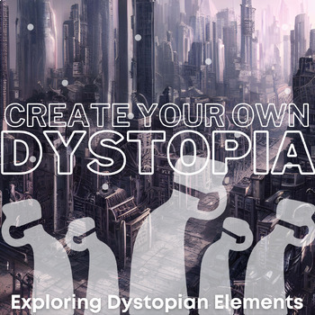 Preview of Create Your Own Dystopia - Exploring Dystopian Elements