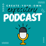 Create-Your-Own Expository Podcasts [FULL UNIT PLAN IN GOO