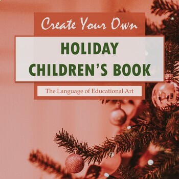 Preview of Create a Holiday Children's Book! — Seasonal ELA or Art — Writing — CCSS