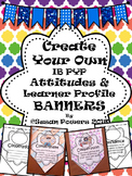 Create Your Own IB PYP Learner Profile and Attitudes Bunting