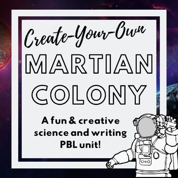 Preview of Create-Your-Own Mars Colony - Science and Writing PBL 