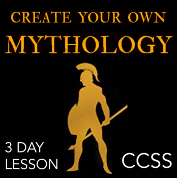 Preview of Create Your Own Mythology - 3 Day Lesson Plan - Students write their own story!