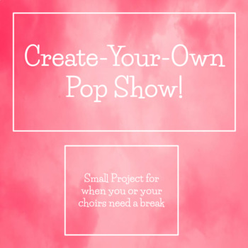 Preview of Create-Your-Own Pop Show! Project