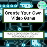Create Your Own Video Game - Music Composition Project on 