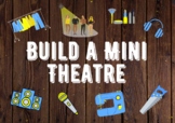 Build Your Own Mini Theatre!