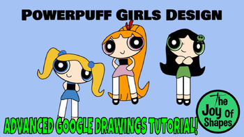 Preview of Create a Powerpuff Girls Design: Advanced STEAM Lesson for Google Drawings