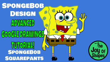 Preview of Create a SpongeBob Design: Advanced STEAM Video Tutorial for Google Drawings