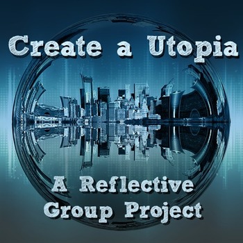 Preview of Create a Utopia: a Reflective Group Project