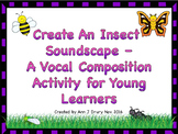 Create an Insect Soundscape - A Vocal Composition Activity