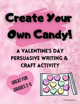Preview of Create and Sell Your Own Valentine's Day Candy | Elementary Persuasive Writing