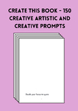 Create this Book - 150 creative artistic and creative prompts