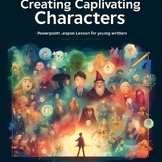 Creating Captivating Characters Bundle:  Lesson Plan & PowerPoint