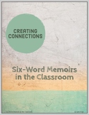 Creating Connections: Six Word Memoirs in the Classroom