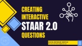 Creating Interactive STAAR 2.0 Questions in Eduphoria