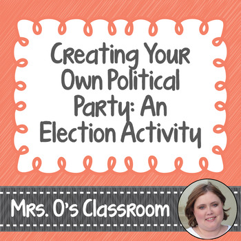 Preview of Creating Your Own Political Party - An Election Activity