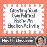 Creating Your Own Political Party - An Election Activity