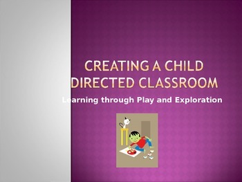Preview of Creating a Child Directed Classroom