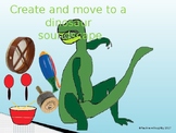 Creating dinosaur sounds and moving to them.