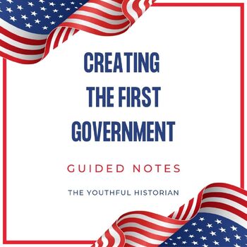 Preview of Creating the First Government guided notes