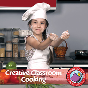 Preview of Creative Classroom Cooking Gr. 3-8