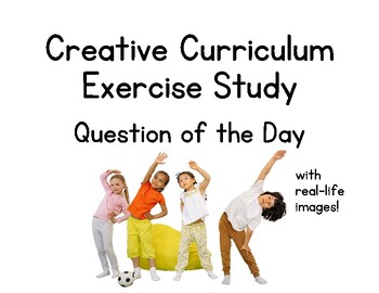 Preview of Creative Curriculum Exercise Study: Question of the Day (with real-life images!)