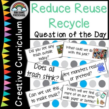 Preview of Creative Curriculum Reduce, Reuse, Recycle Study-Question of the day