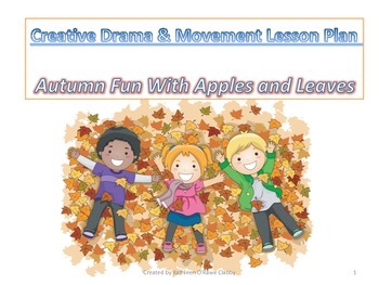 Preview of Creative Drama & Movement Lesson Plan:Autumn Fun with Apples & Leaves