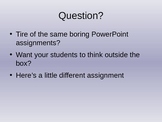 Creative PowerPoint Assignment