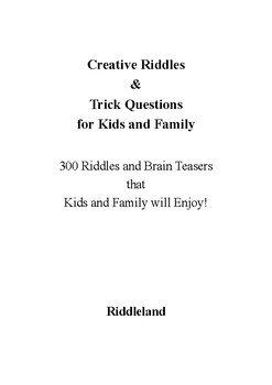 Creative Riddles & Trick Questions For Kids and Family: 300